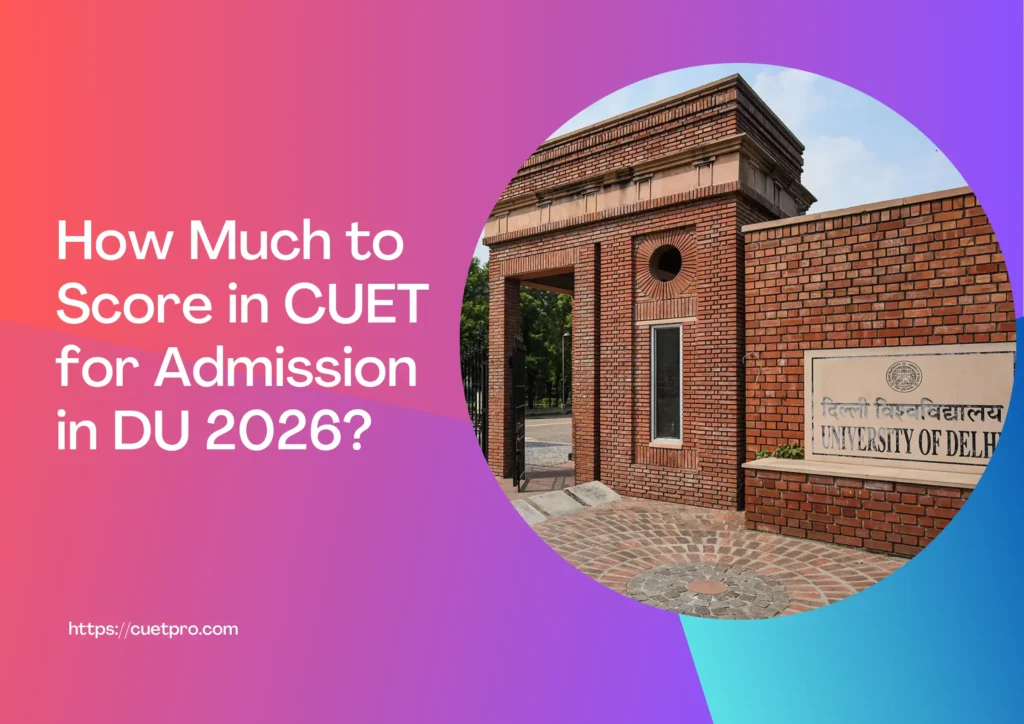 How Much to Score in CUET for Admission in DU 2026